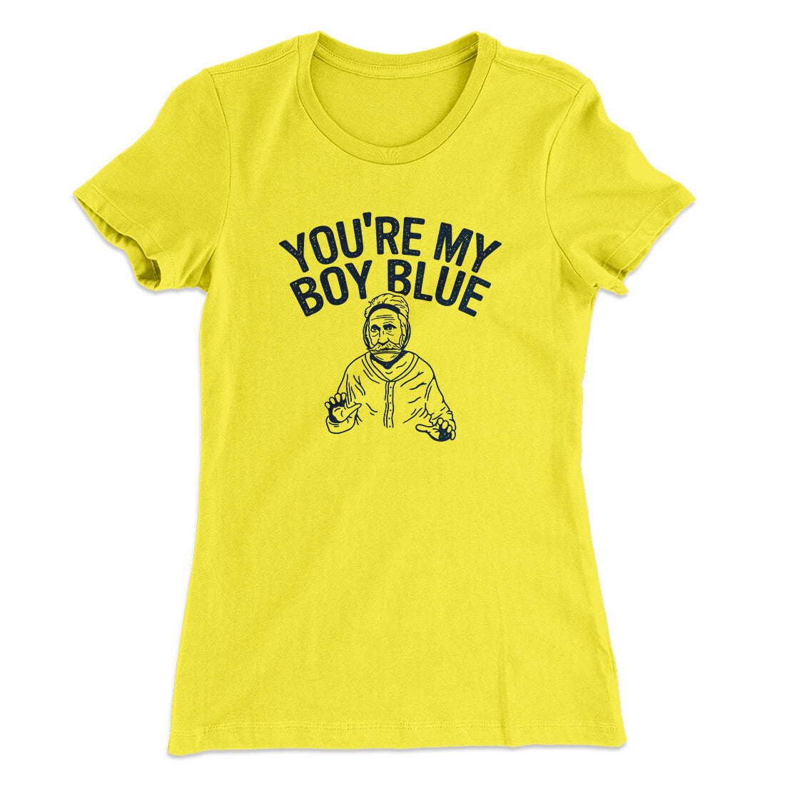 You’re My Boy Blue Women's T-Shirt Vibrant Yellow | Funny Shirt from Famous In Real Life
