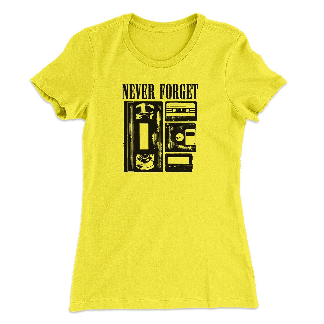 Never Forget Funny Women's T-Shirt | Funny Shirt from Famous In Real Life