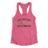 Live Every Day Like It’s Your Last Women's Racerback Tank Vintage Pink | Funny Shirt from Famous In Real Life