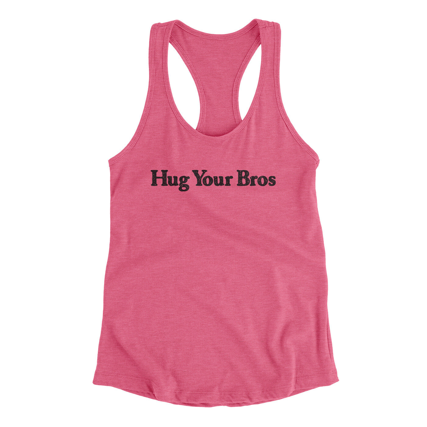 Hug Your Bros Women's Racerback Tank | Funny Shirt from Famous In Real Life