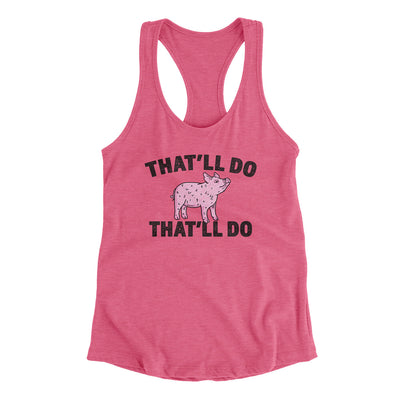 That’ll Do Pig That’ll Do Women's Racerback Tank Vintage Pink | Funny Shirt from Famous In Real Life