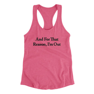 And For That Reason I’m Out Women's Racerback Tank Vintage Pink | Funny Shirt from Famous In Real Life