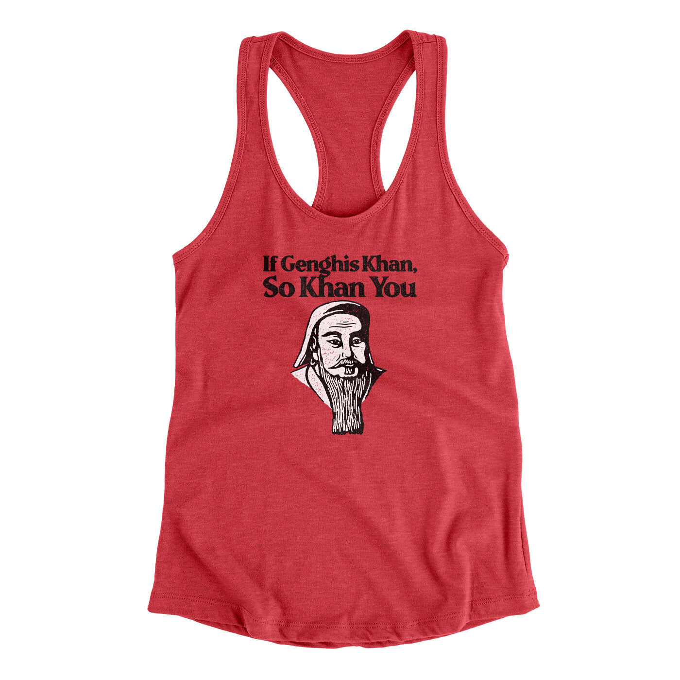 If Genghis Khan So Khan You Women's Racerback Tank | Funny Shirt from Famous In Real Life