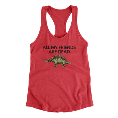 All My Friends Are Dead Women's Racerback Tank Vintage Red | Funny Shirt from Famous In Real Life