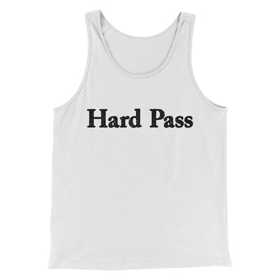 Hard Pass Men/Unisex Tank Top White | Funny Shirt from Famous In Real Life