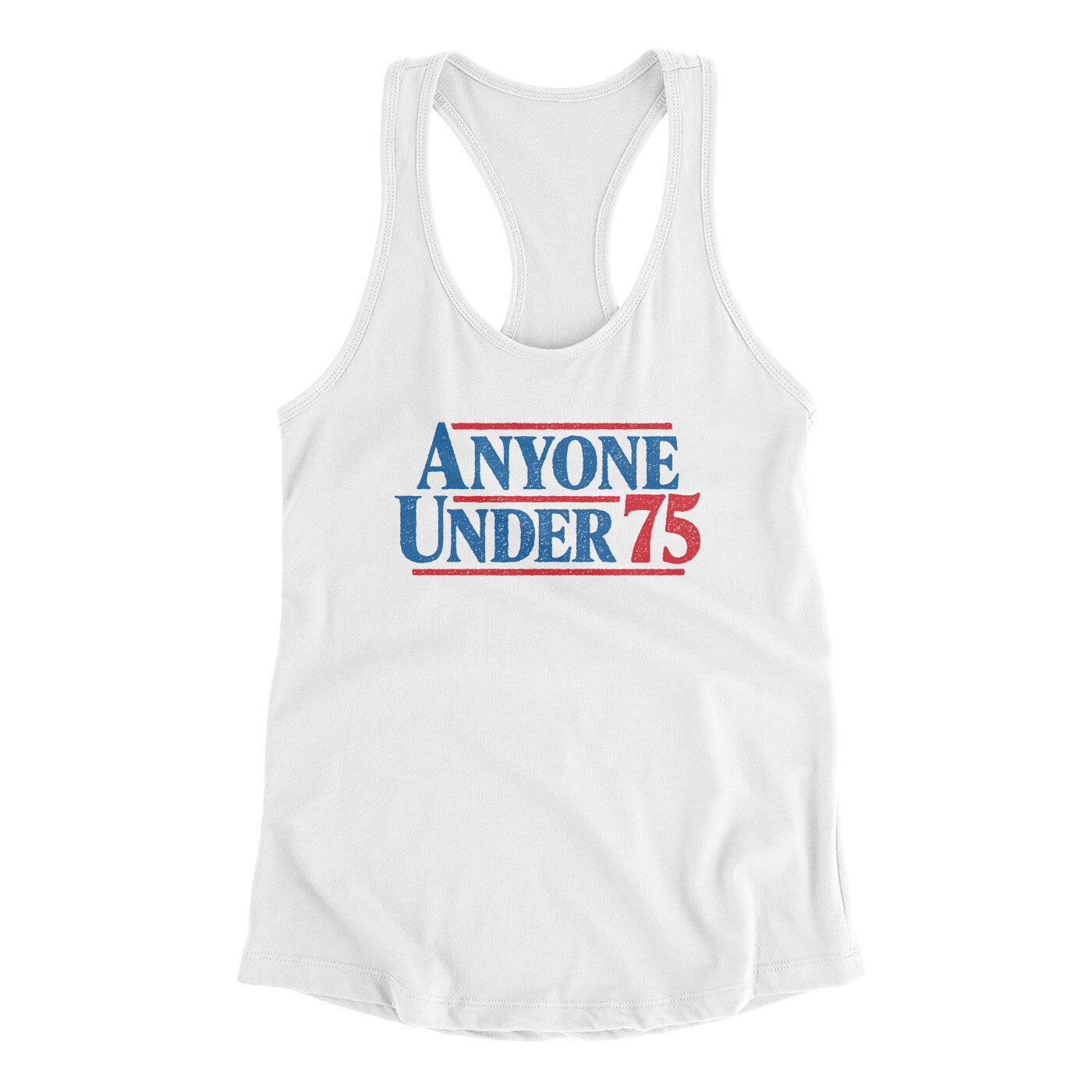 Anyone Under 75 Women's Racerback Tank | Funny Shirt from Famous In Real Life