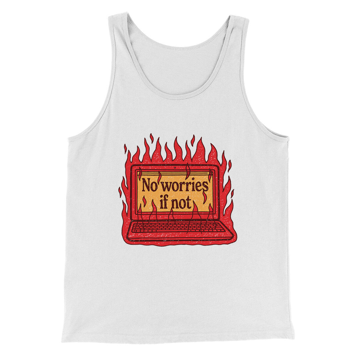 No Worries If Not Men/Unisex Tank Top | Funny Shirt from Famous In Real Life