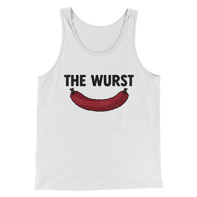 The Wurst Men/Unisex Tank Top White | Funny Shirt from Famous In Real Life