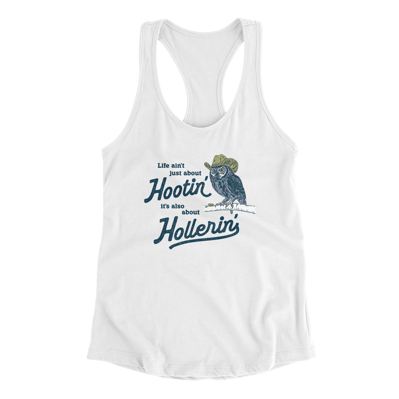 Life Ain't Just About Hootin' It's Also About Hollerin' Women's Racerback Tank White | Funny Shirt from Famous In Real Life