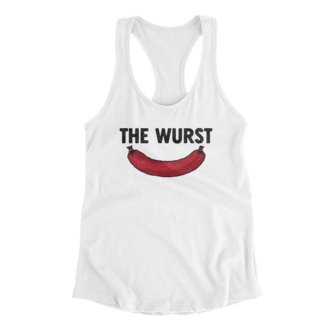 The Wurst Women's Racerback Tank White | Funny Shirt from Famous In Real Life
