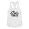 I Read Banned Books Women's Racerback Tank White | Funny Shirt from Famous In Real Life
