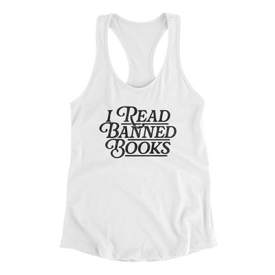 I Read Banned Books Women's Racerback Tank White | Funny Shirt from Famous In Real Life