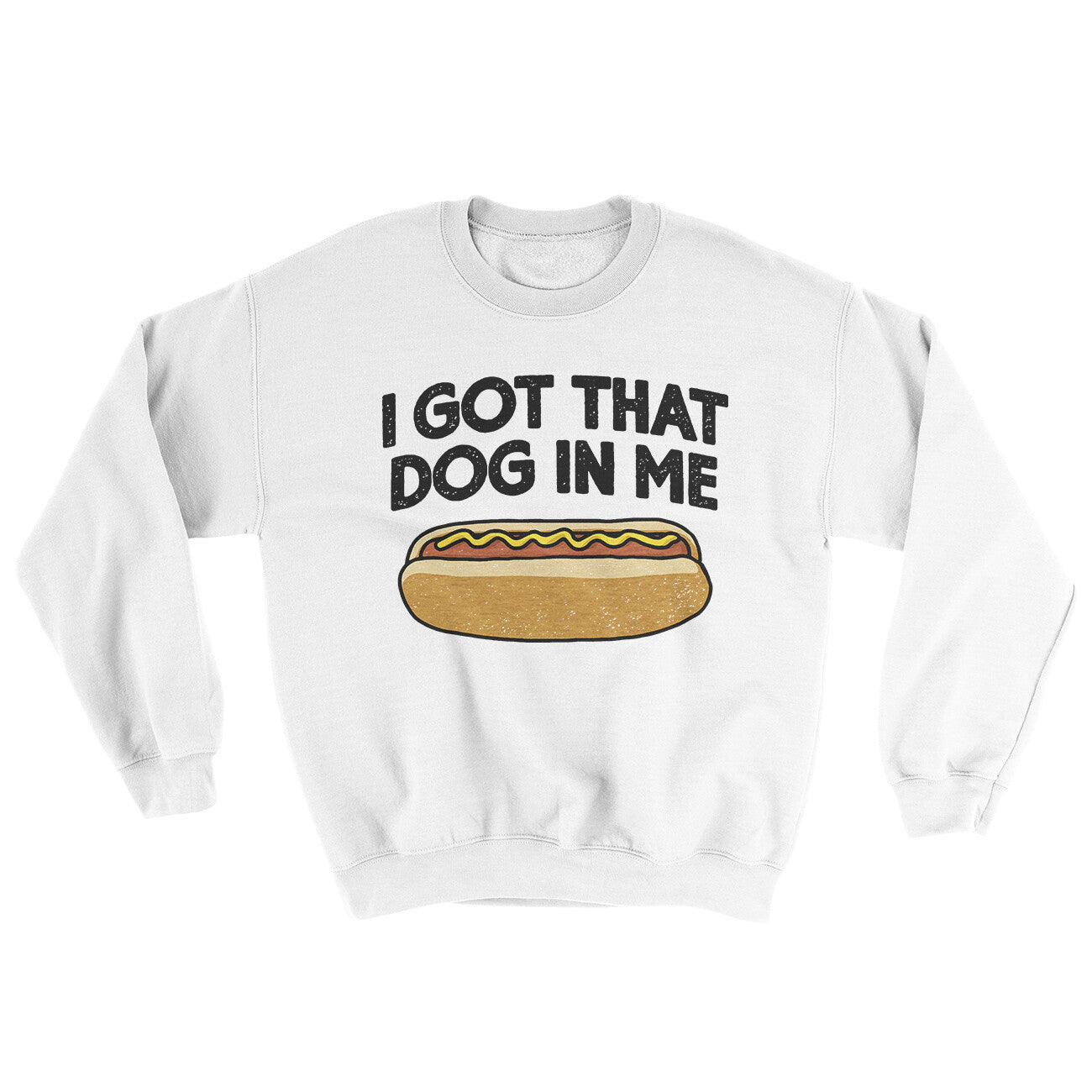 I Got That Dog In Me Ugly Sweater White | Funny Shirt from Famous In Real Life