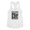 Never Forget Funny Women's Racerback Tank White | Funny Shirt from Famous In Real Life