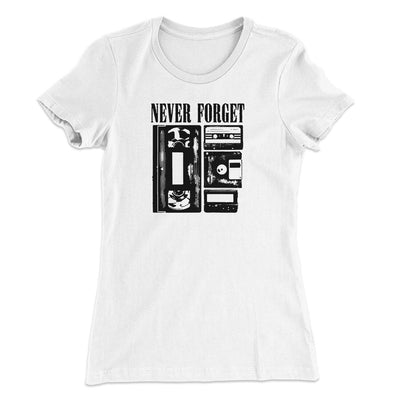 Never Forget Women's T-Shirt White | Funny Shirt from Famous In Real Life