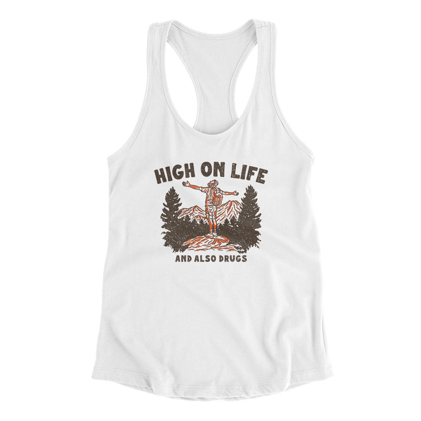 High On Life And Also Drugs Women's Racerback Tank | Funny Shirt from Famous In Real Life