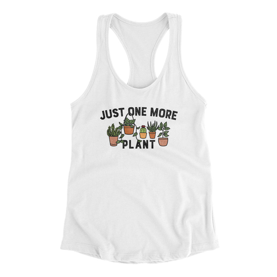 Just One More Plant Women's Racerback Tank | Funny Shirt from Famous In Real Life