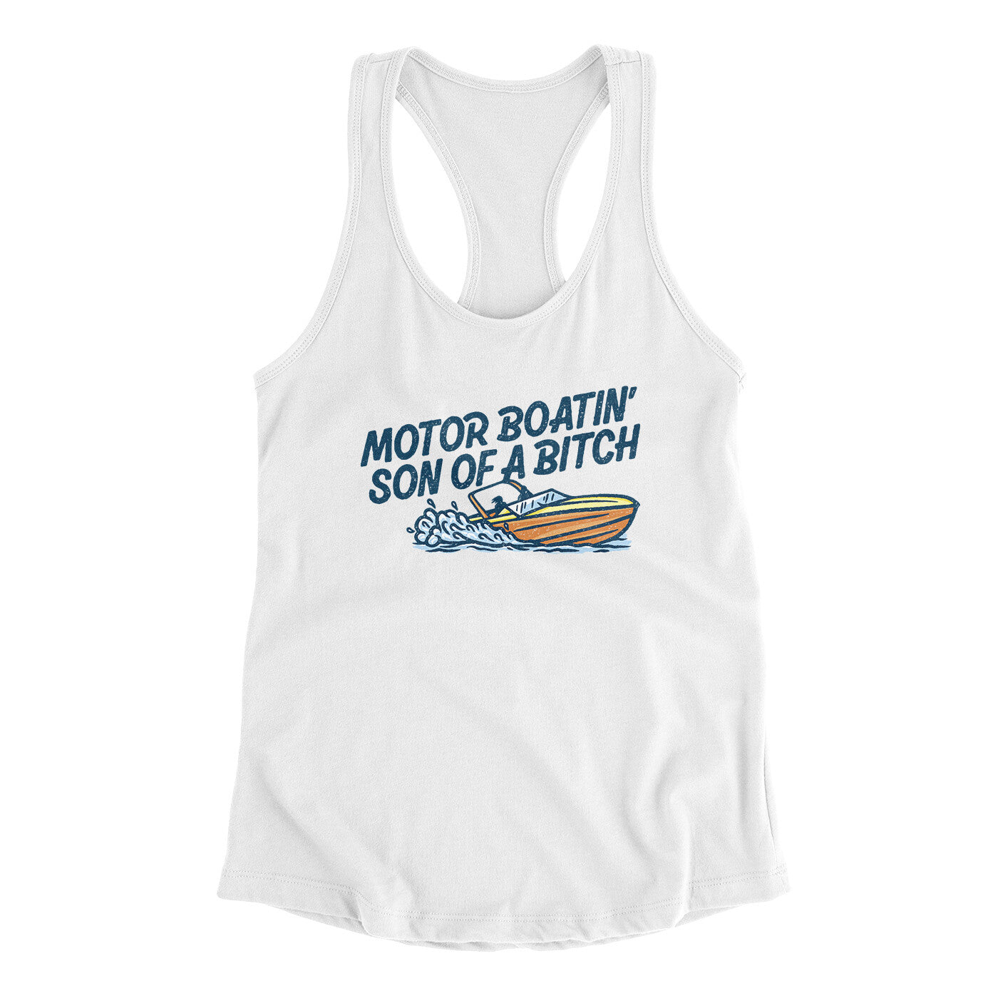 Motor Boatin’ Son Of A Bitch Women's Racerback Tank White | Funny Shirt from Famous In Real Life