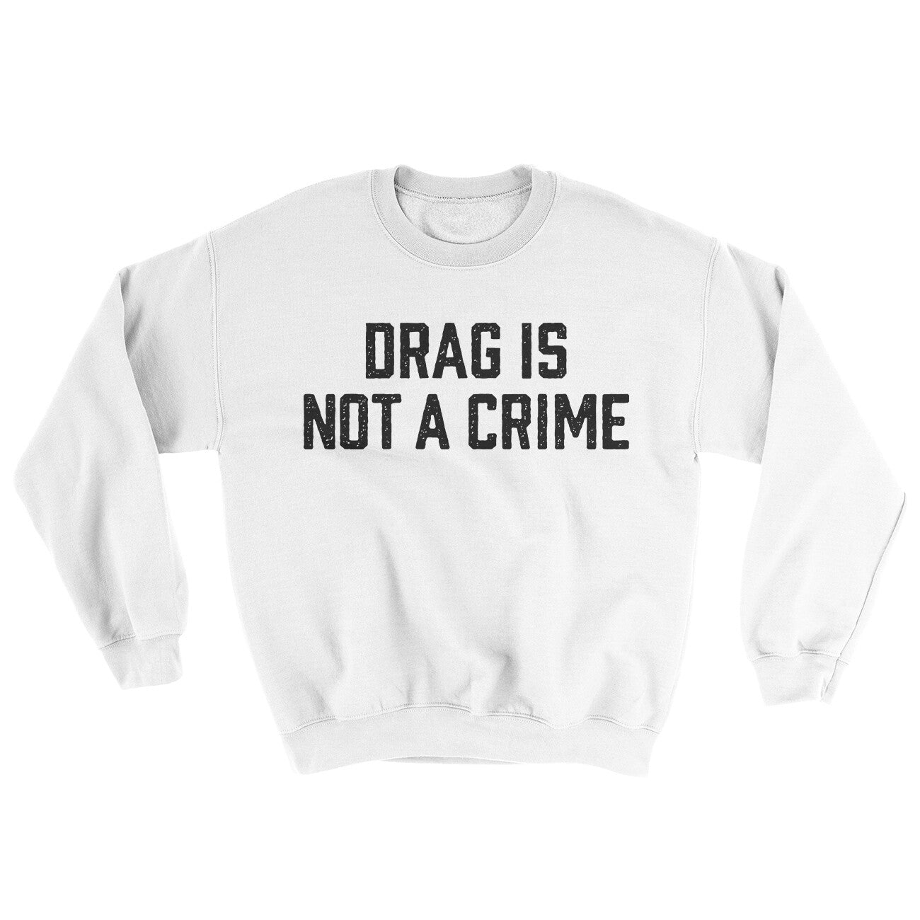 Drag Is Not A Crime Ugly Sweater | Funny Shirt from Famous In Real Life