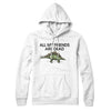 All My Friends Are Dead Hoodie White | Funny Shirt from Famous In Real Life