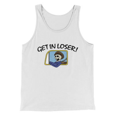 Get In Loser Men/Unisex Tank Top White | Funny Shirt from Famous In Real Life