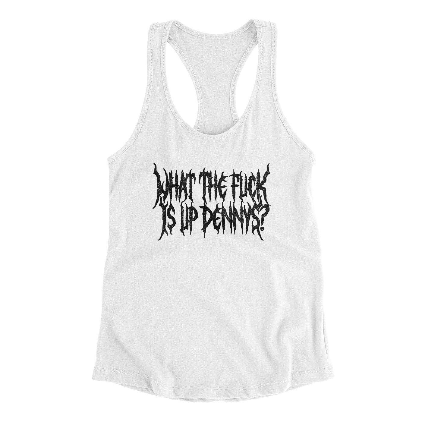 What The Fuck Is Up Dennys Women's Racerback Tank | Funny Shirt from Famous In Real Life