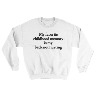 My Favorite Childhood Memory Is My Back Not Hurting Ugly Sweater White | Funny Shirt from Famous In Real Life