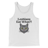 Lesbians Eat What? Men/Unisex Tank Top White | Funny Shirt from Famous In Real Life