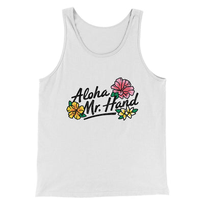 Aloha Mr. Hand Men/Unisex Tank Top White | Funny Shirt from Famous In Real Life