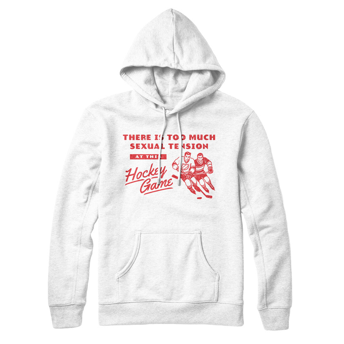 There Is Too Much Sexual Tension At This Hockey Game Hoodie White | Funny Shirt from Famous In Real Life