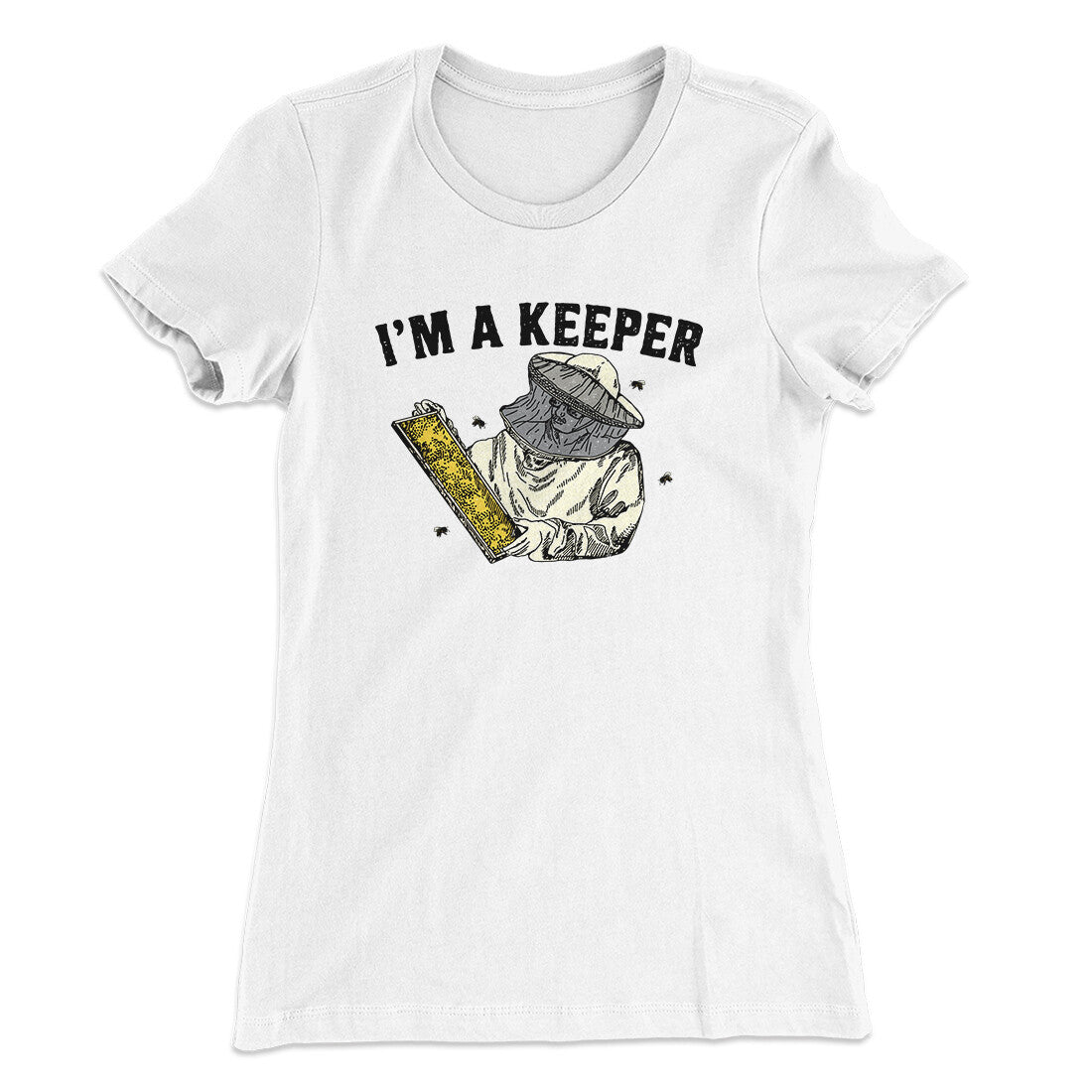 I'm A Keeper Women's T-Shirt | Funny Shirt from Famous In Real Life