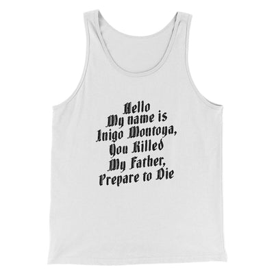Hello My Name Is Inigo Montoya Men/Unisex Tank Top White | Funny Shirt from Famous In Real Life