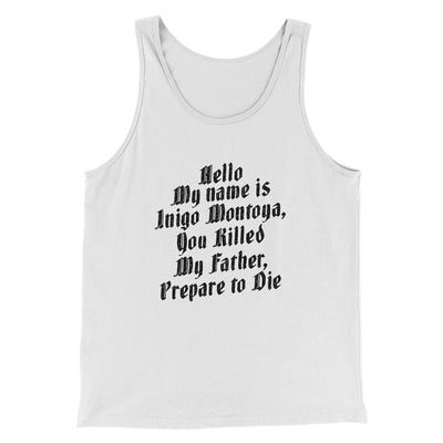 Hello My Name Is Inigo Montoya Men/Unisex Tank Top White | Funny Shirt from Famous In Real Life