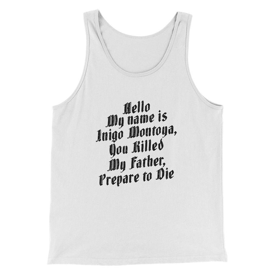 Hello My Name Is Inigo Montoya Funny Movie Men/Unisex Tank Top White | Funny Shirt from Famous In Real Life