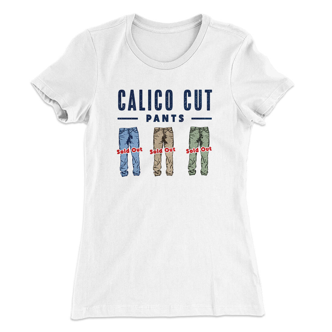 Calico Cut Pants Women's T-Shirt White | Funny Shirt from Famous In Real Life