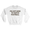 I’m Just Here To Watch Football Ugly Sweater White | Funny Shirt from Famous In Real Life