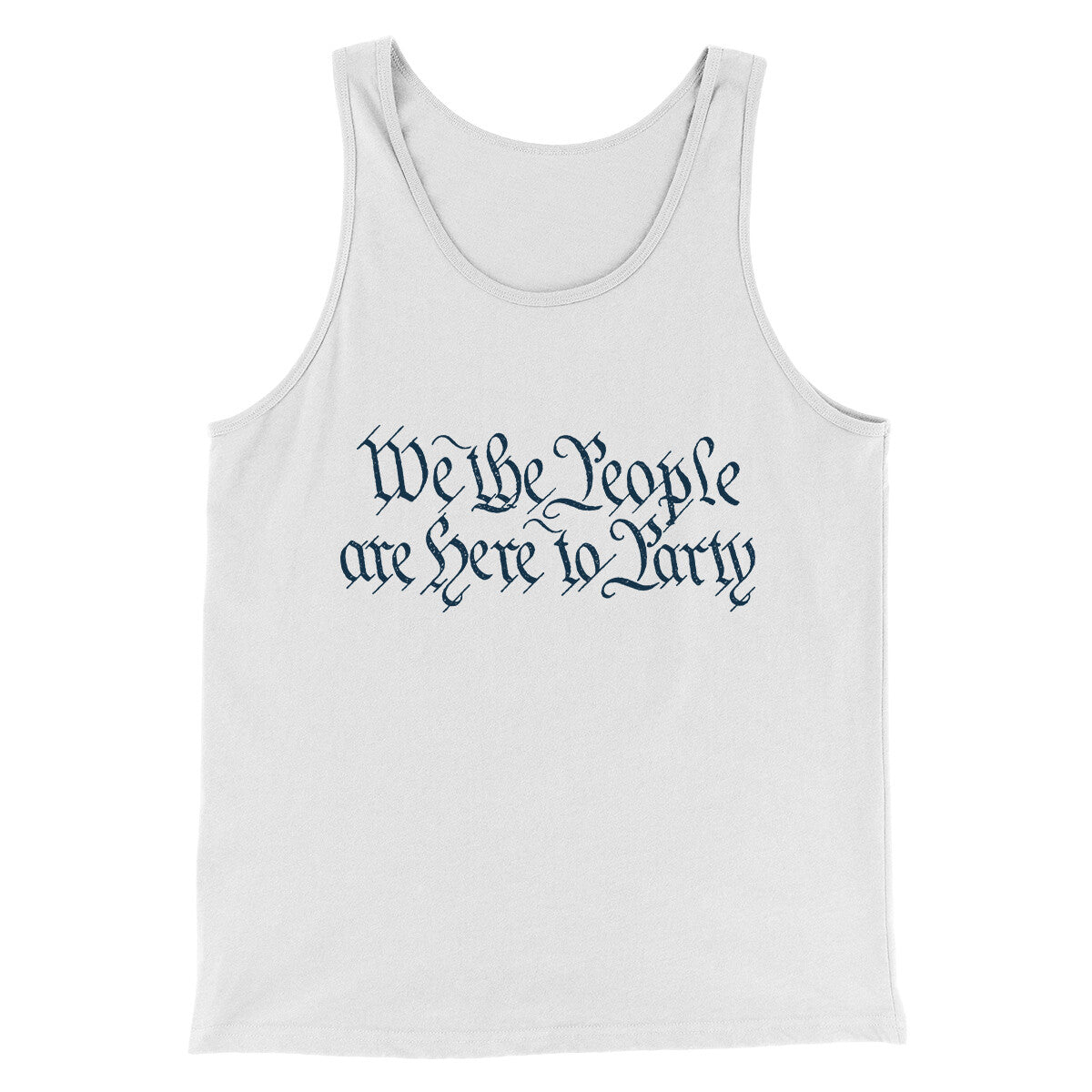We The People Are Here To Party Men/Unisex Tank Top White | Funny Shirt from Famous In Real Life
