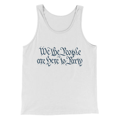We The People Are Here To Party Men/Unisex Tank Top White | Funny Shirt from Famous In Real Life