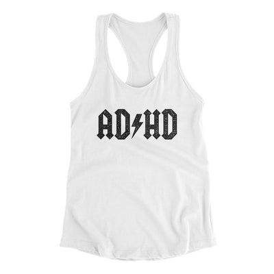 Adhd Women's Racerback Tank White | Funny Shirt from Famous In Real Life