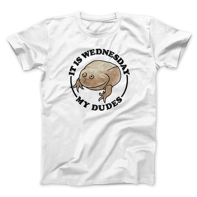 It Is Wednesday My Dudes Men/Unisex T-Shirt White | Funny Shirt from Famous In Real Life