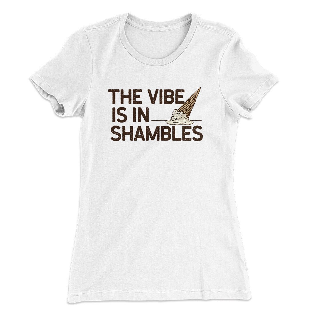 The Vibe Is In Shambles Women's T-Shirt | Funny Shirt from Famous In Real Life
