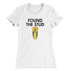 Found The Stud Women's T-Shirt White | Funny Shirt from Famous In Real Life