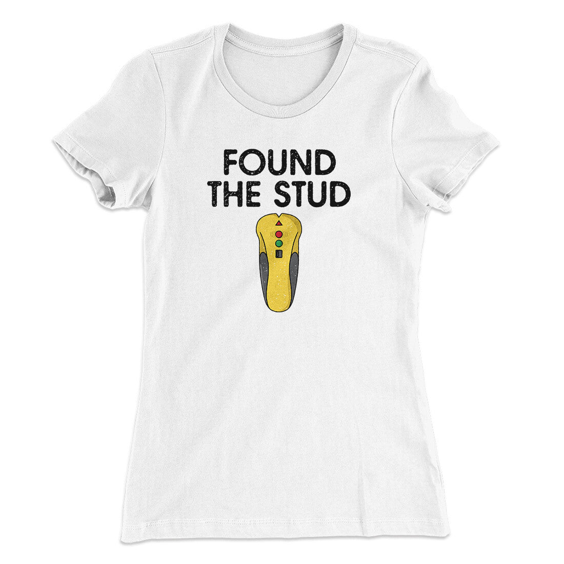 Found The Stud Women's T-Shirt | Funny Shirt from Famous In Real Life