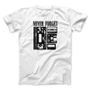 Never Forget Funny Movie Men/Unisex T-Shirt White | Funny Shirt from Famous In Real Life
