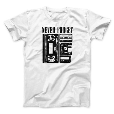 Never Forget Men/Unisex T-Shirt White | Funny Shirt from Famous In Real Life