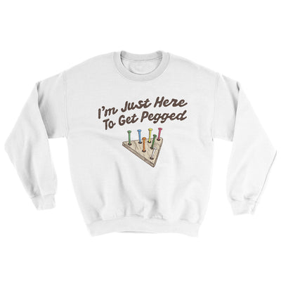 I'm Just Here To Get Pegged Ugly Sweater White | Funny Shirt from Famous In Real Life