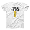 Found The Stud Men/Unisex T-Shirt White | Funny Shirt from Famous In Real Life