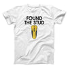 Found The Stud Men/Unisex T-Shirt White | Funny Shirt from Famous In Real Life