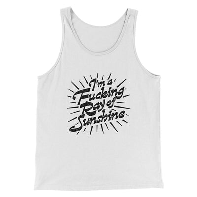 I’m A Fucking Ray Of Sunshine Men/Unisex Tank Top White | Funny Shirt from Famous In Real Life