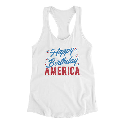 Happy Birthday America Women's Racerback Tank White | Funny Shirt from Famous In Real Life